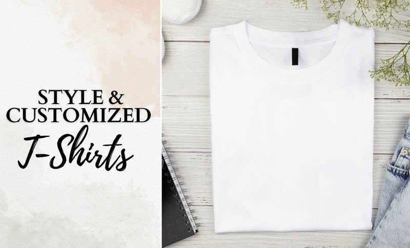 Style & Customized T-Shirts
